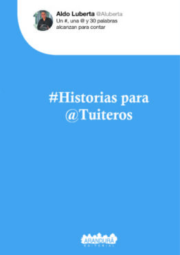 Historias para tuiteros ALDO LUBERTA