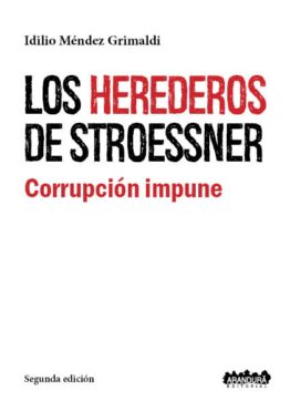 Los herederos de Stroessner-2019 - Idilio Méndez