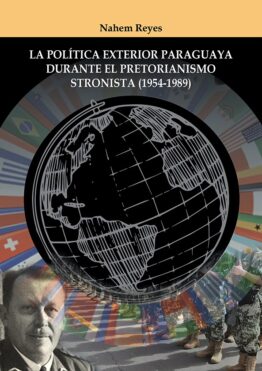 La política exterior paraguaya durante el pretorianismo stronista (1954-1989) NAHEM REYES