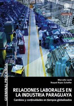 Relaciones Laborales en la Industria Paraguaya Marcello Lachi y Raquel Rojas Scheffer