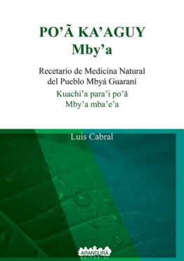Po’ã ka’aguy - Mby’a - Recetario de Medicina Natural LUIS CABRAL