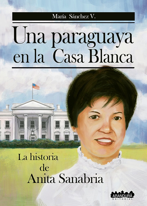 Una paraguaya en la Casa Branca MARÍA SÁNCHEZ