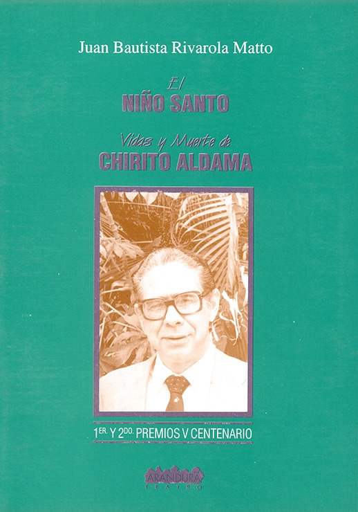 El niño santo vidas y muerte de Chirito Aldama JB RIVAROLA MATTO