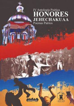 IV Antología poética Honores. Jehechakuaa. Poemas Patrios